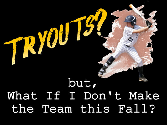 What If I Don't Make the Team this Fall?